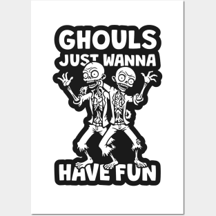 Ghouls Just Wanna Have Fun Posters and Art